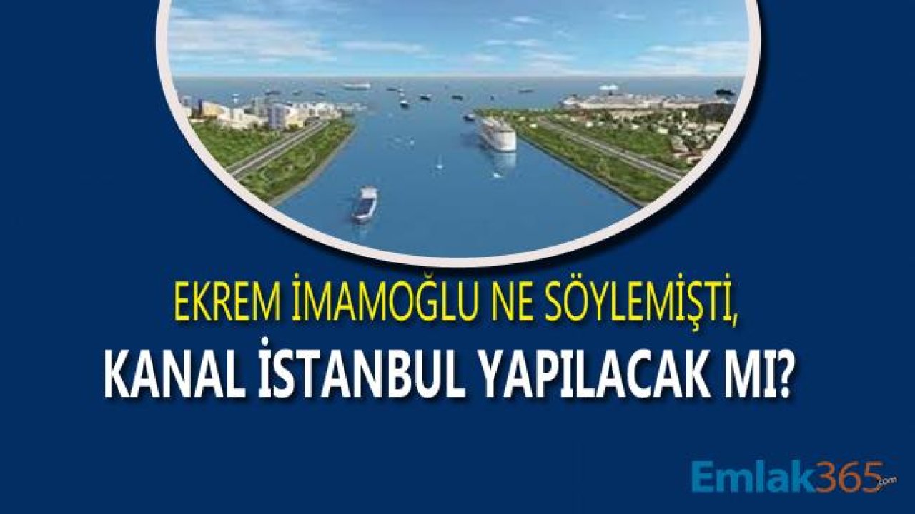 Ekrem İmamoğlu Seçildi, Kanal İstanbul Projesi Yapılacak Mı?