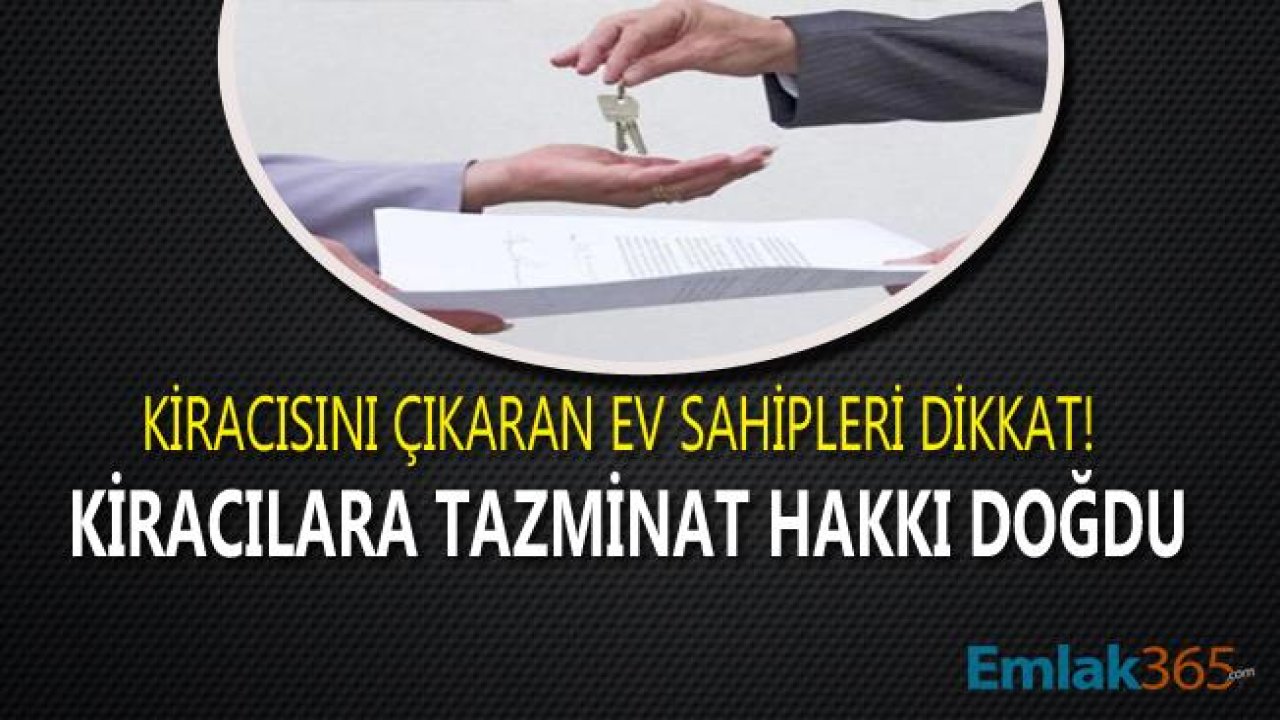 Kiracısını Çıkaran Ev Sahipleri Dikkat! Kiracılara Ev Sahibinden En Az 1 Yıllık Tazminat Alma Hakkı Doğdu