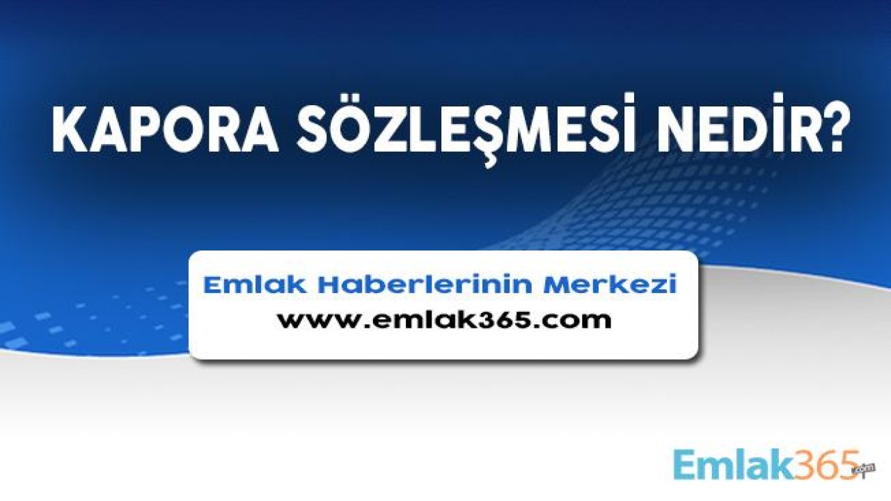 Kapora Sözleşmesi Nedir, Nasıl Olmalıdır?