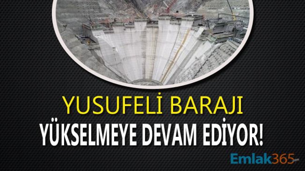 Tamamlandığında Dünyanın En Yüksek 3. Barajı Olacak Yusufeli Barajı Şantiyesinde Çalışmalar Sürüyor!