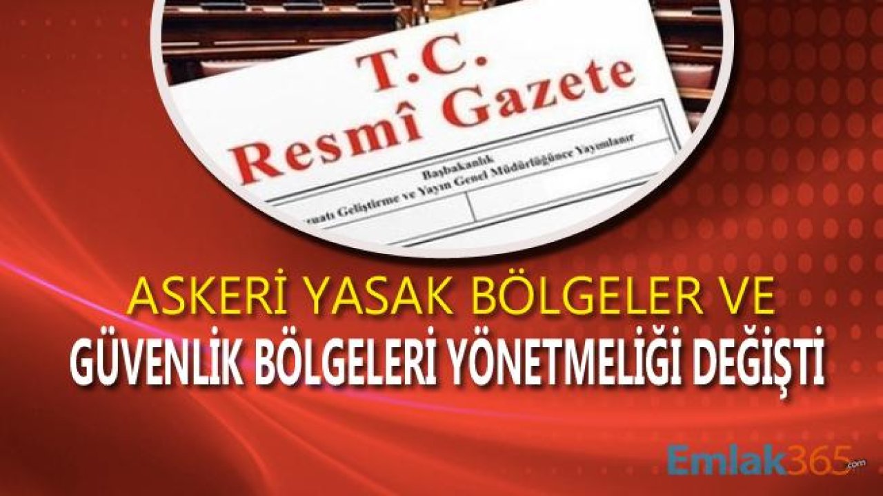 Yeni Askeri Yasak Bölgeler ve Güvenlik Bölgeleri Yönetmeliği Resmi Gazete'de Yayımlandı!