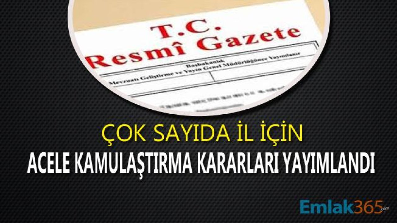 Bingöl, Ağrı, Antalya, Gaziantep, Kırıkkale, Bilecik ve Karaman Acele Kamulaştırma Kararı Resmi Gazete İlanları