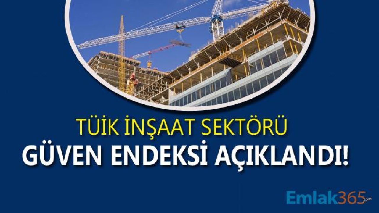 TÜİK Ekonomik Güven Endeksi Haziran Raporu Açıklandı, İnşaat Sektörüne Güven Yükseldi!