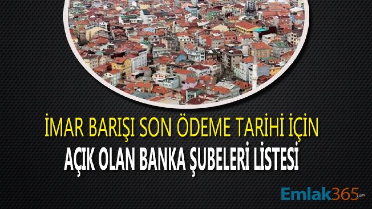 Ziraat Bankası İmar Barışı Ödemesi İçin Cumartesi Pazar Günü Açık Şubeler Listesi!