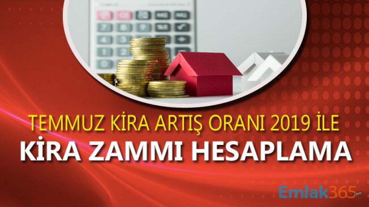 2019 Yılı TÜİK TEFE TÜFE Temmuz Kira Artışı Zam Oranı ve Kira Zammı Hesaplama