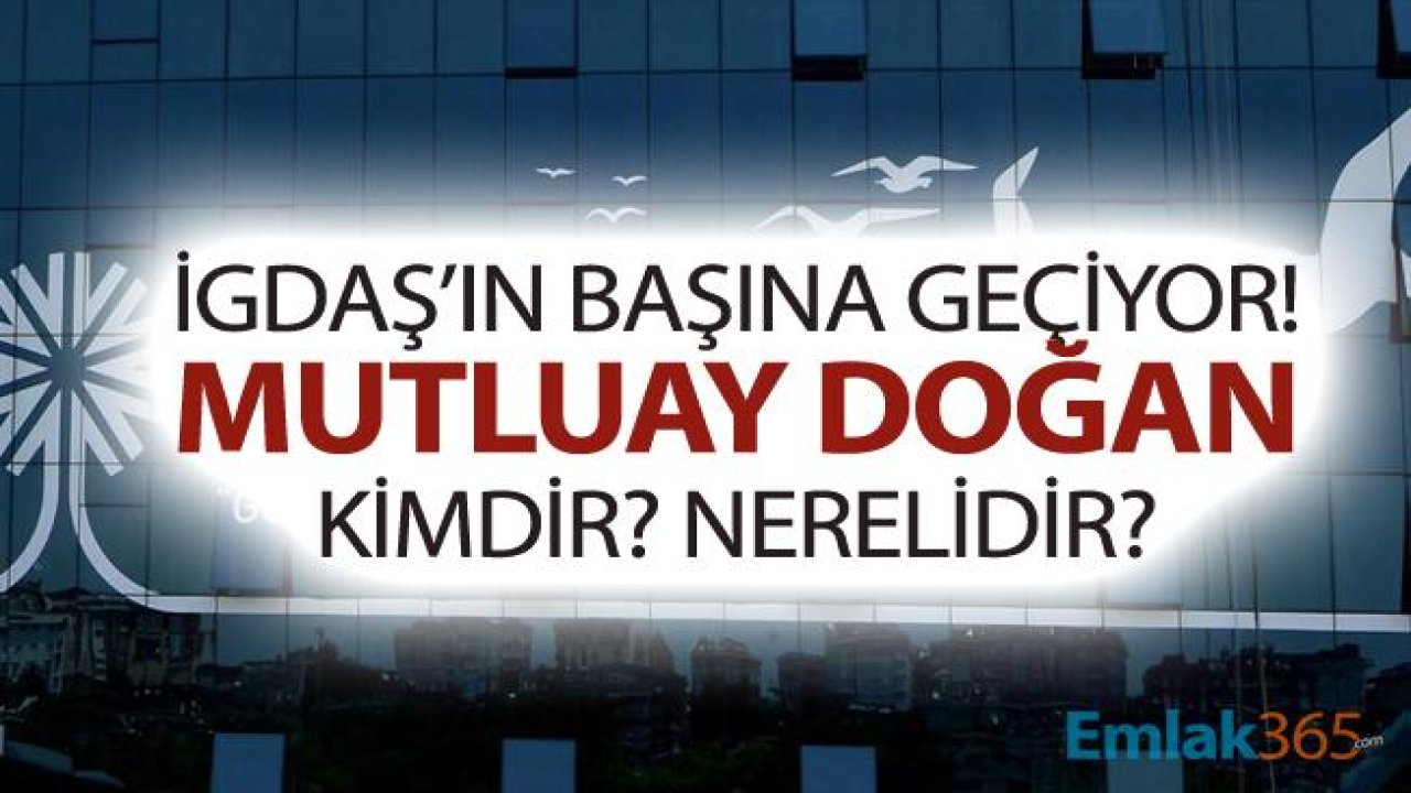 İGDAŞ'ın başına geçeceği iddia edilen Mutluay Doğan kimdir?