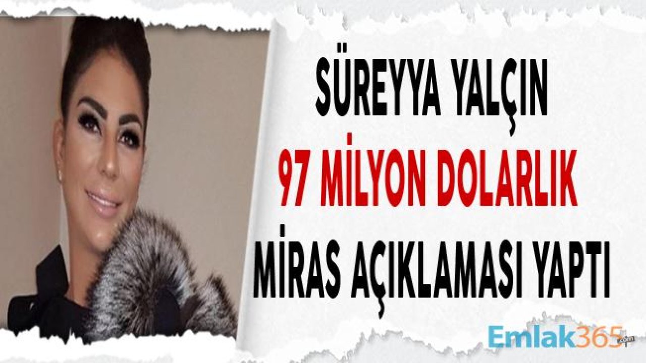 Amerika'da Yaşayan Süreyya Yalçın 97 Milyon Dolarlık Miras Açıklaması Yaptı!