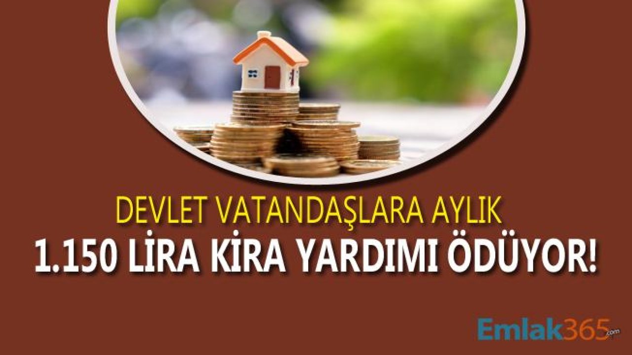 Devlet Her Ay 1.150 Lira Kira Yardımı Ödüyor! Kentsel Dönüşüm Kira Yardımı 2019