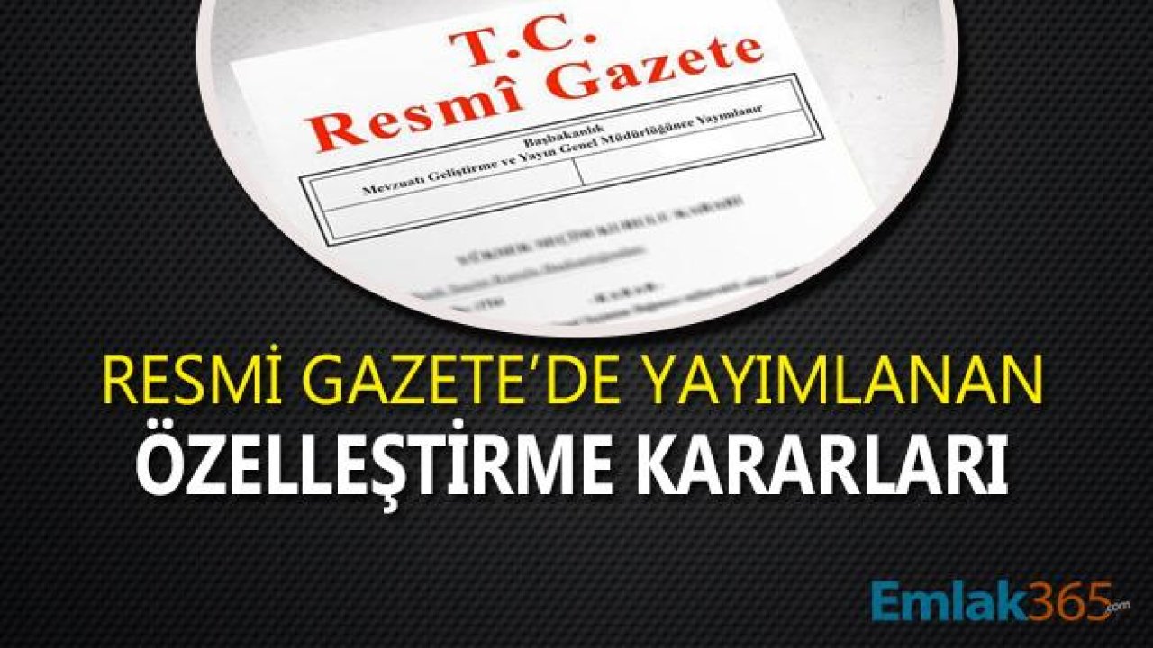 Özelleştirme İdaresi Başkanlığı ile İlgili Kararlar Resmi Gazete İle Yayımlandı