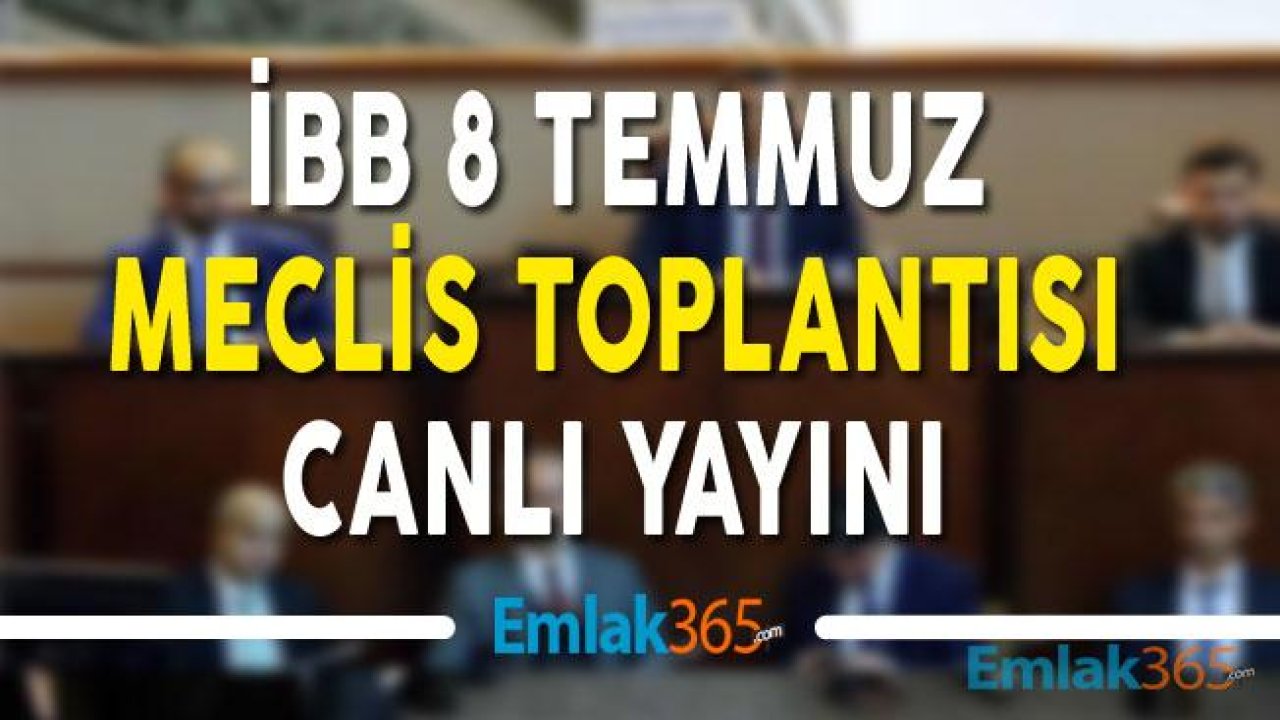 İBB Meclis Toplantısı Canlı Yayın Saat Kaçta Başlayacak, Nereden İzlenecek?