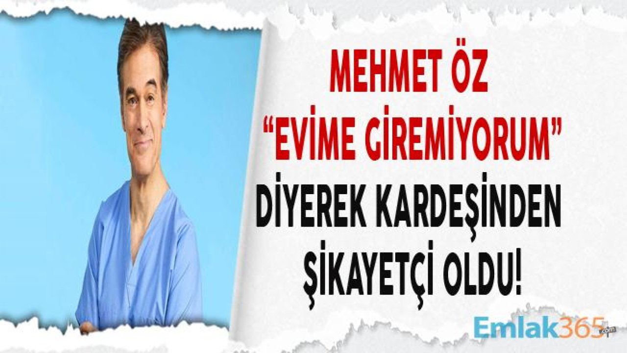 Mehmet Öz Kardeşi Nazlı Öz'den Şikayetçi Oldu "Evime Giremiyorum"