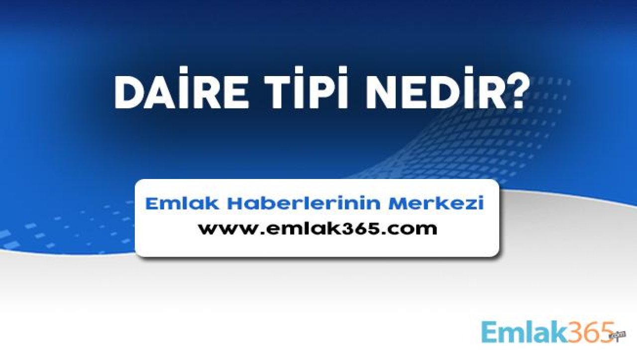 Daire Tipi Nedir?