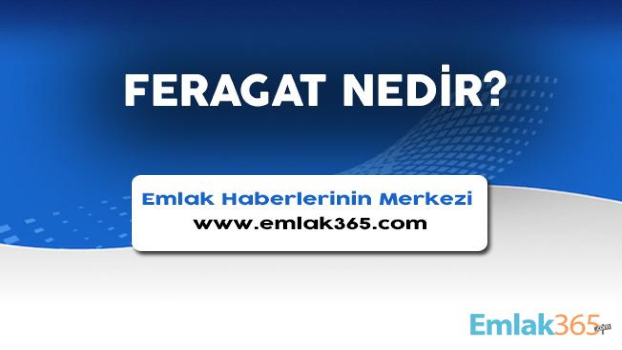 Feragat Ne Demek?