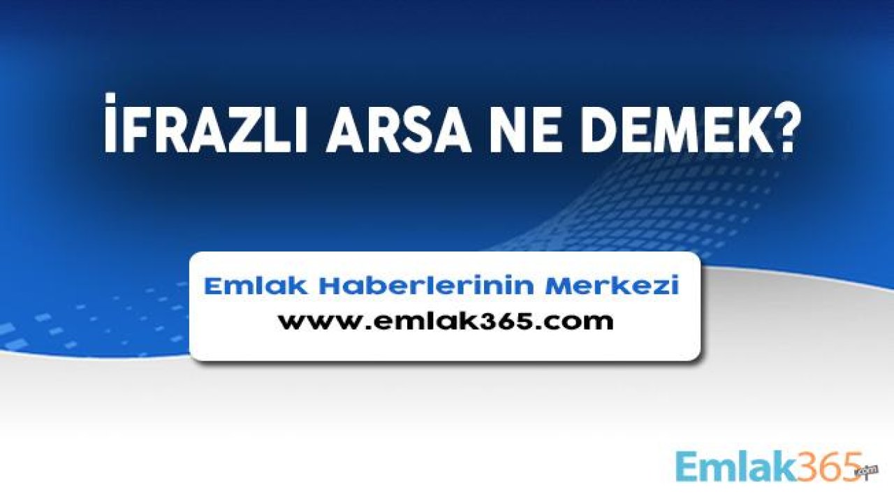 İfrazlı Arsa Ne Demek?