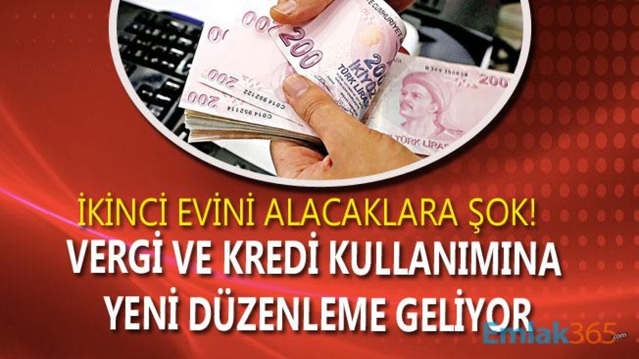 İkinci Evini Alacaklara Büyük Şok! Vergi ve Kredi Kullanımına Yeni Düzenleme Geliyor!