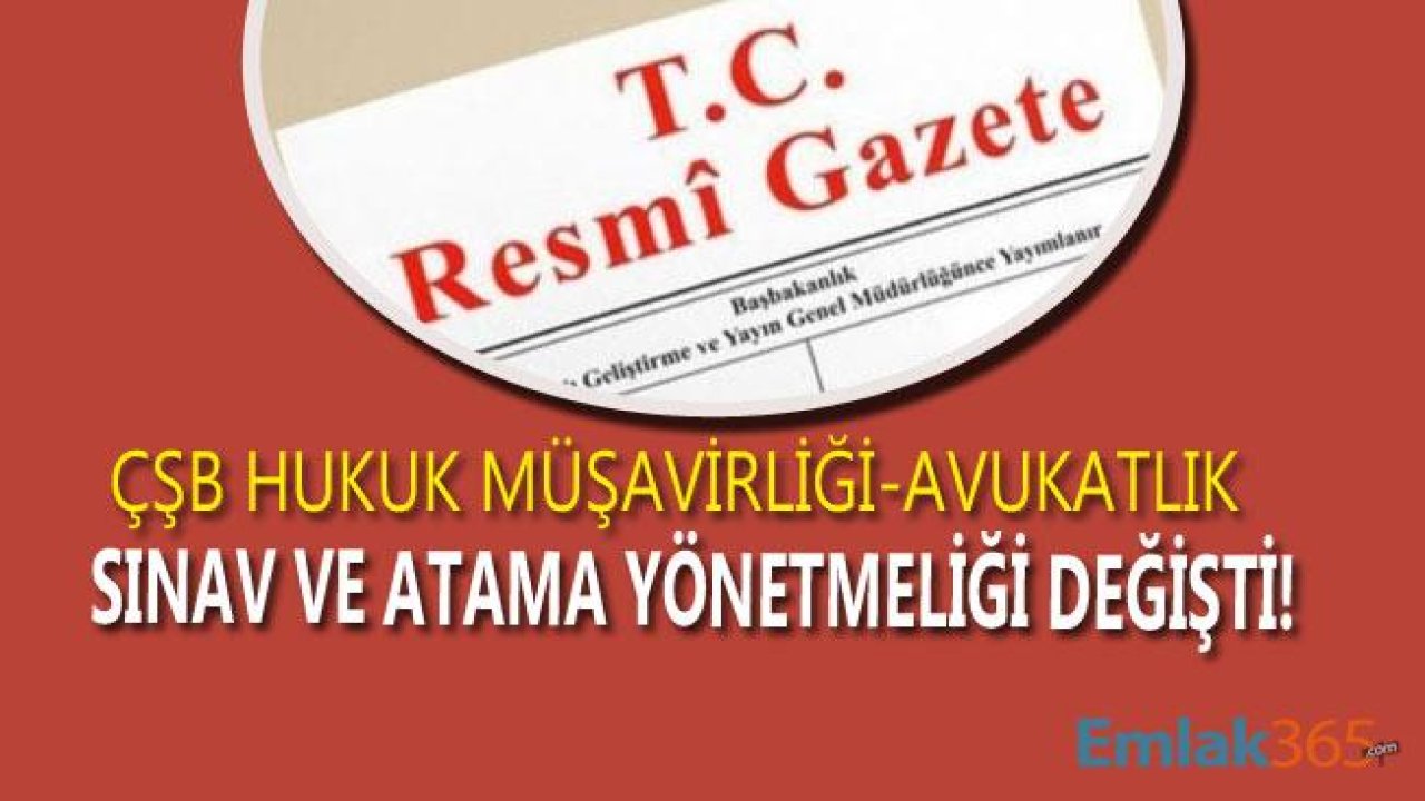 ÇŞB Hukuk Müşavirliği ve Avukatlık Sınav ve Atama Yönetmeliği Değişti!