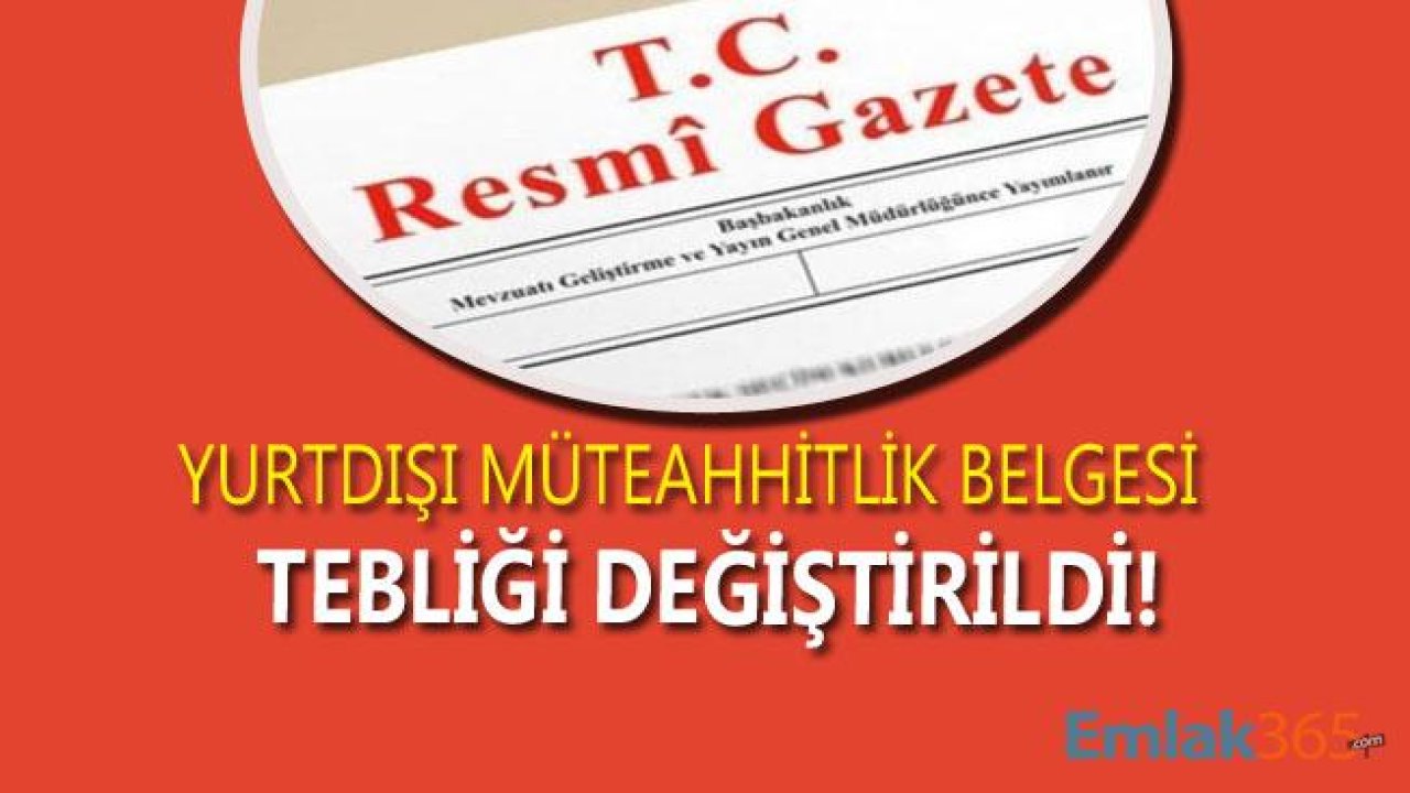 Yurtdışı Müteahhitlik Belgesi Tebliği Değiştirildi!