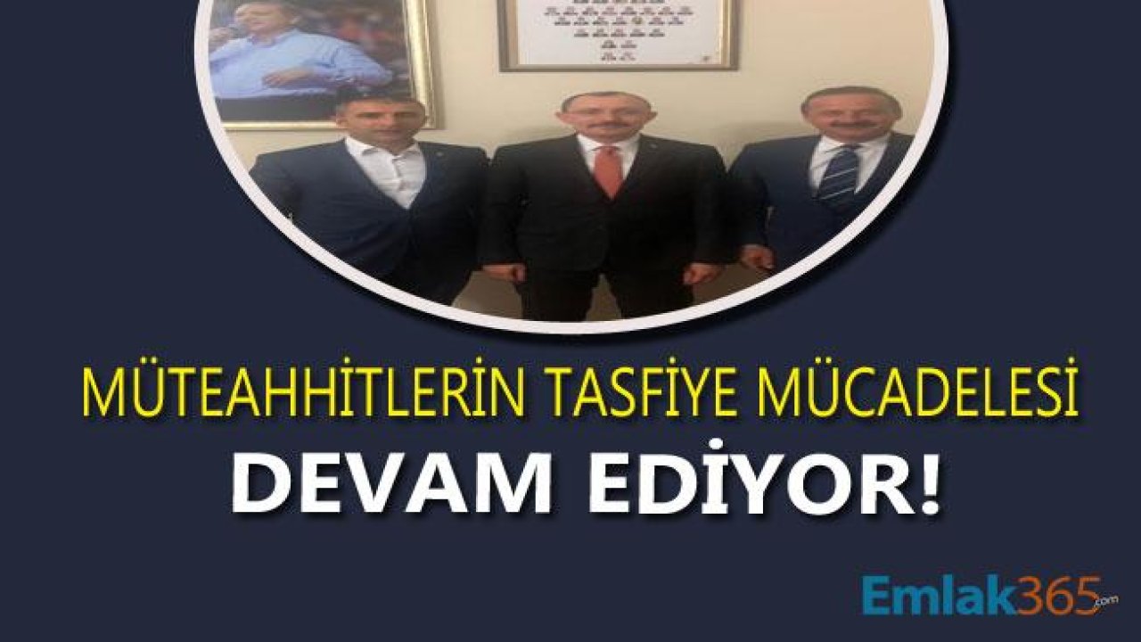 Tahir Tellioğlu Kamu Müteahhitleri Tasfiye Kararnamesi İçin Mücadeleyi Sürdürüyor!