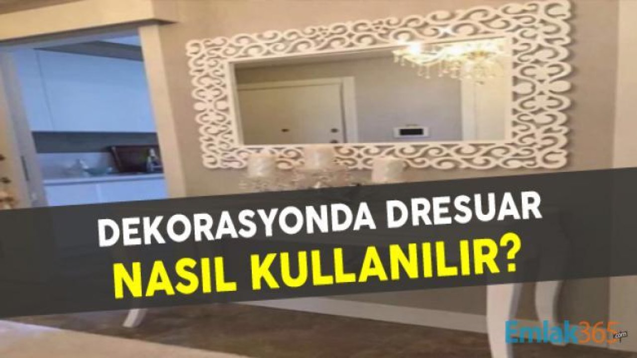 Dresuar Nasıl Kulanılır, Dekore Edilir?