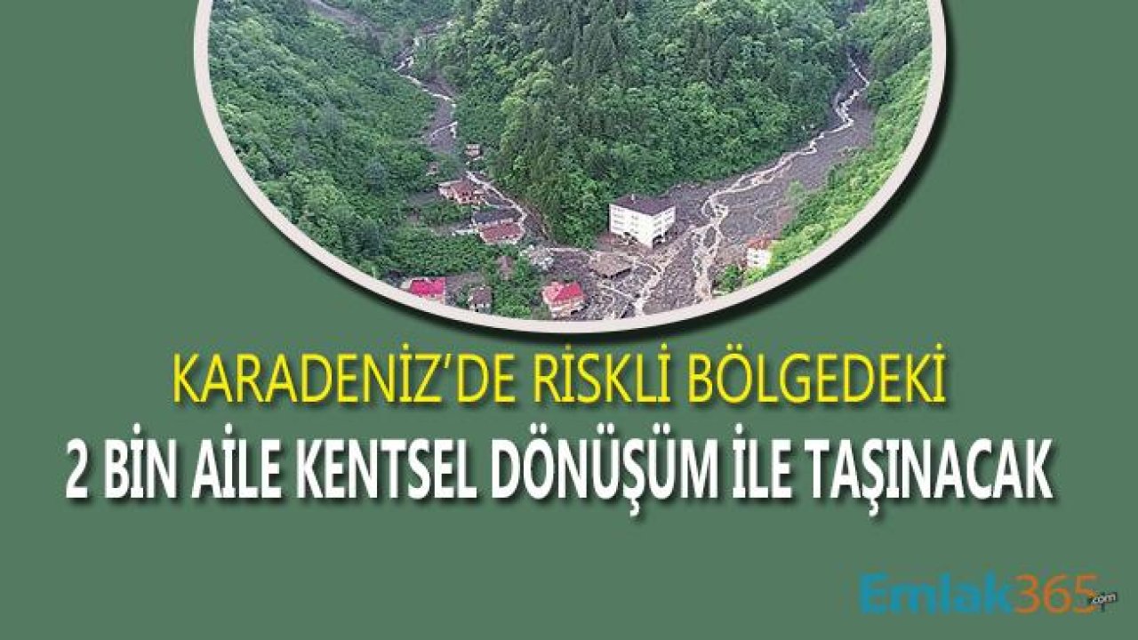 Karadeniz'de Riskli Bölgede Yaşayan 2 Bin Aile Taşınacak!