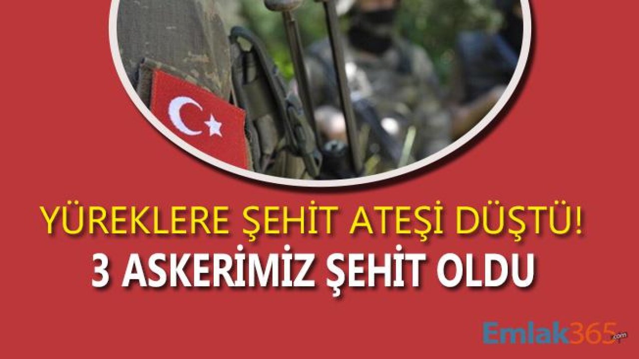 TSK Son Dakika Şehit Haberi Verdi, 3 Askerimiz Şehit Oldu