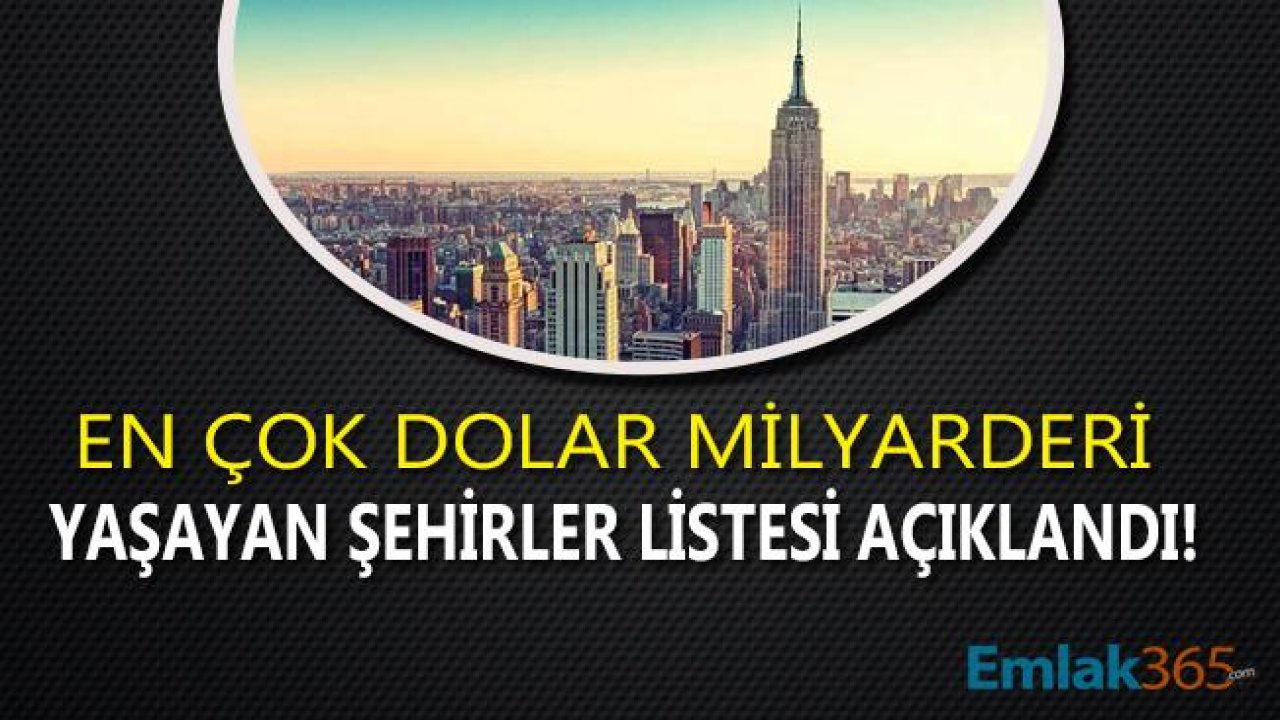 Dünyada En Çok Dolar Milyarderi Yaşayan Şehirler Listesi 2019 Açıklandı!