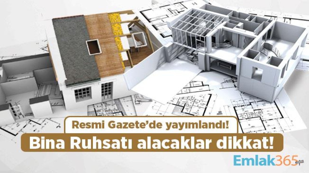 Bina Ruhsatı alacaklar dikkat! Resmi Gazete’de yayımlandı!