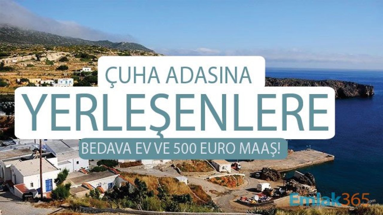 Yunanistan Küçük Çuha Adası İçin Yerleşenlere Bedava Ev, Arsa ve 500  Euro Maaş Verecek!