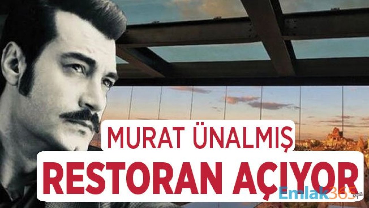 Murat Ünalmış Kapadokya'da Restoran Açmaya Hazırlanıyor!