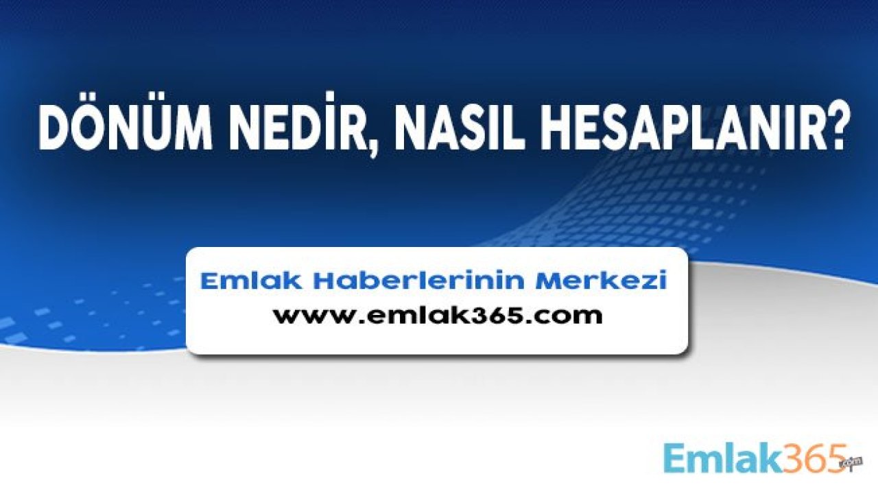 Dönüm Nedir, Nasıl Hesaplanır?