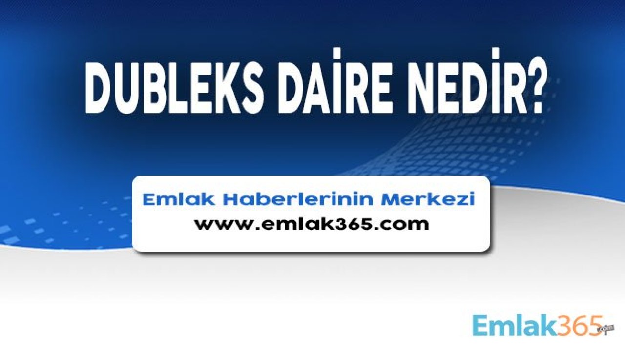 Dubleks Daire Nedir?