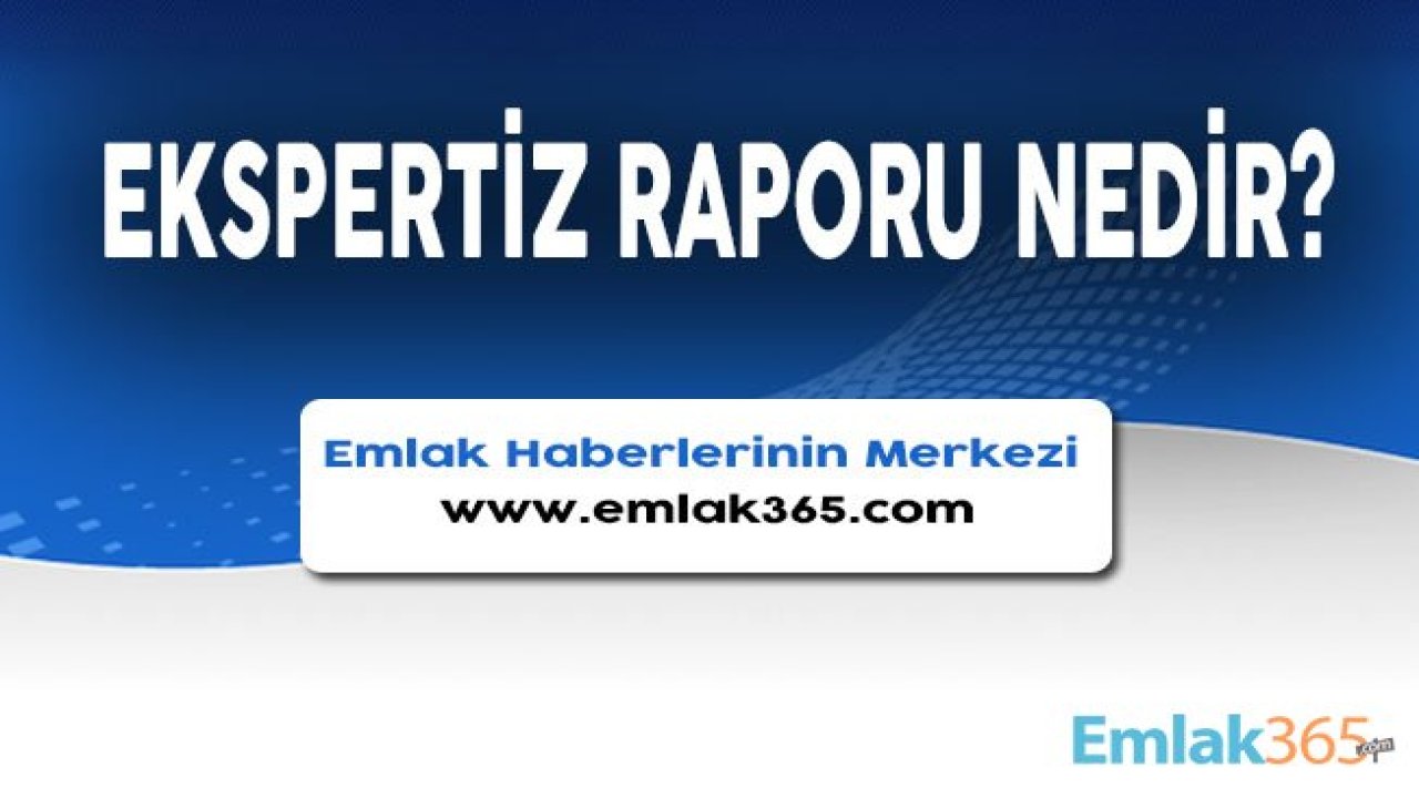 Ekspertiz Raporu Nedir, Nasıl Alınır?