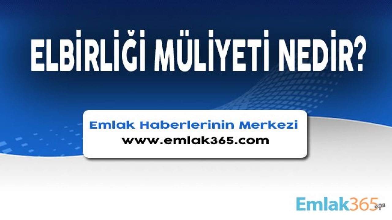 Elbirliği Mülkiyeti Nedir, Nasıl Kurulur?