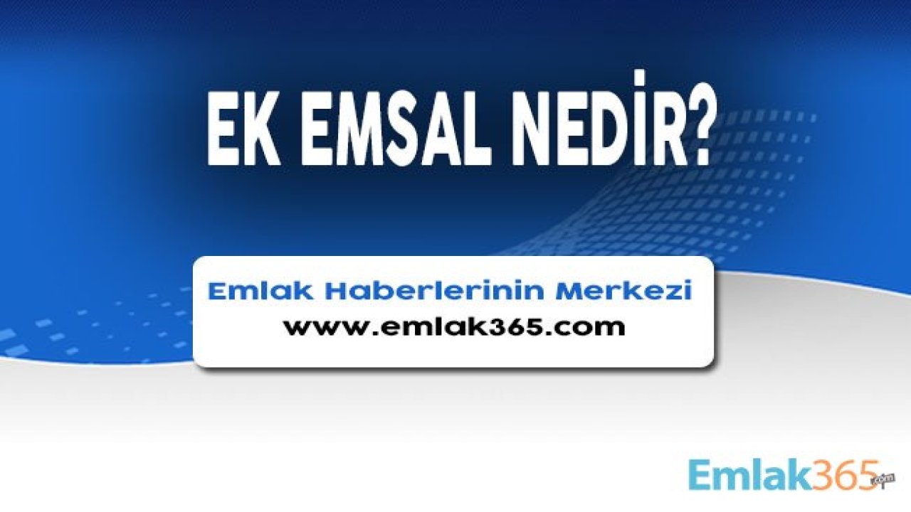 Ek Emsal Nedir, Nasıl Sağlanır?