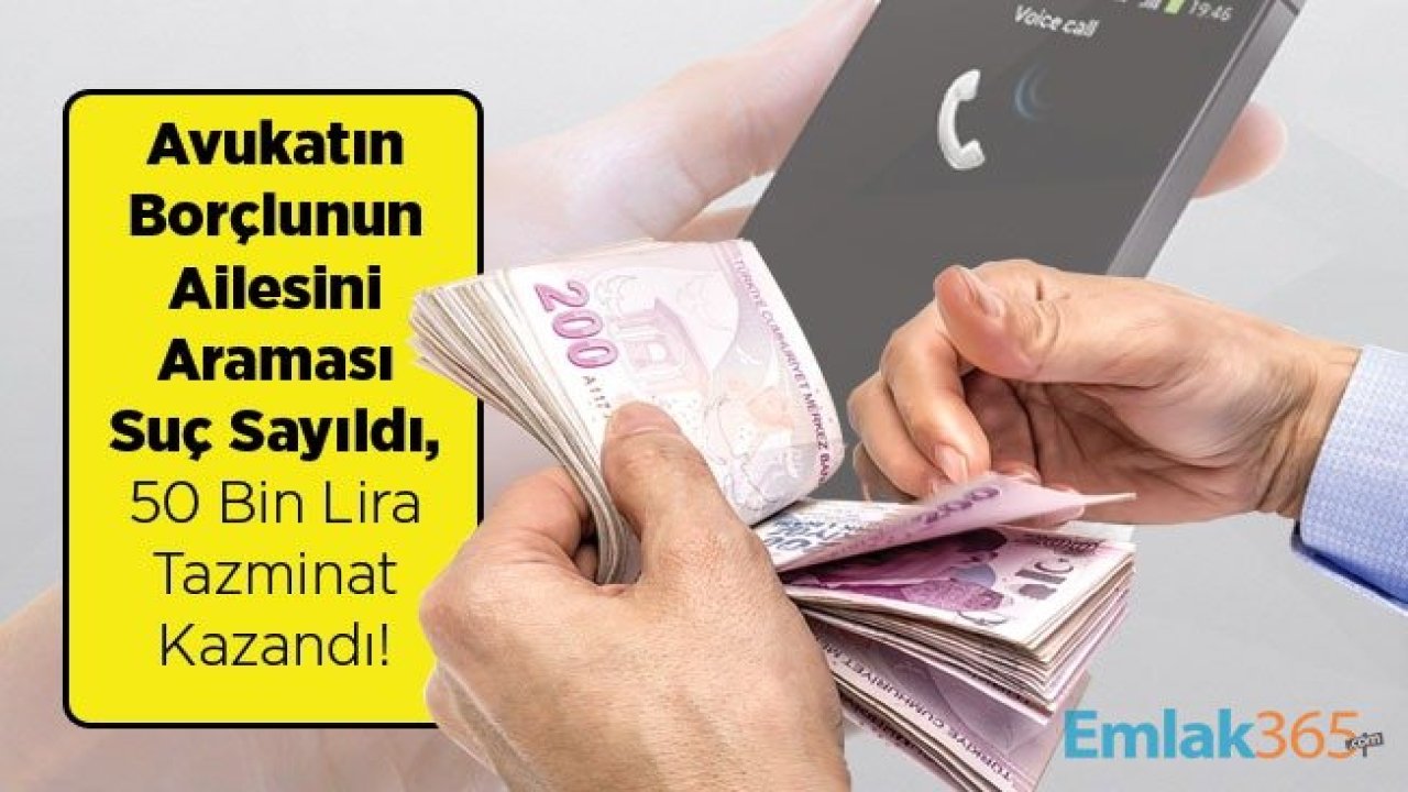 Avukatın Borçlunun Ailesini Araması Suç Sayıldı! Emsal Karar Çıktı, 50 Bin Lira Tazminat Kazandı