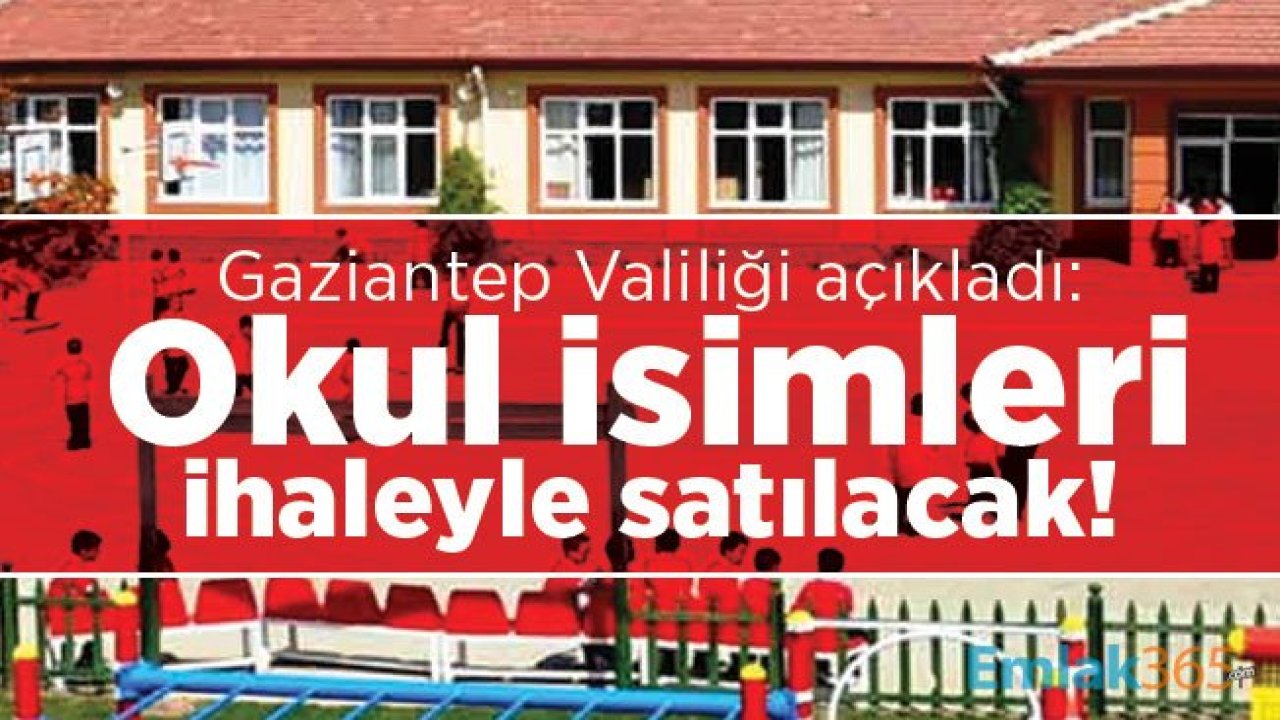 Gaziantep Valiliği açıkladı: Okul isimleri ihaleyle satılacak!