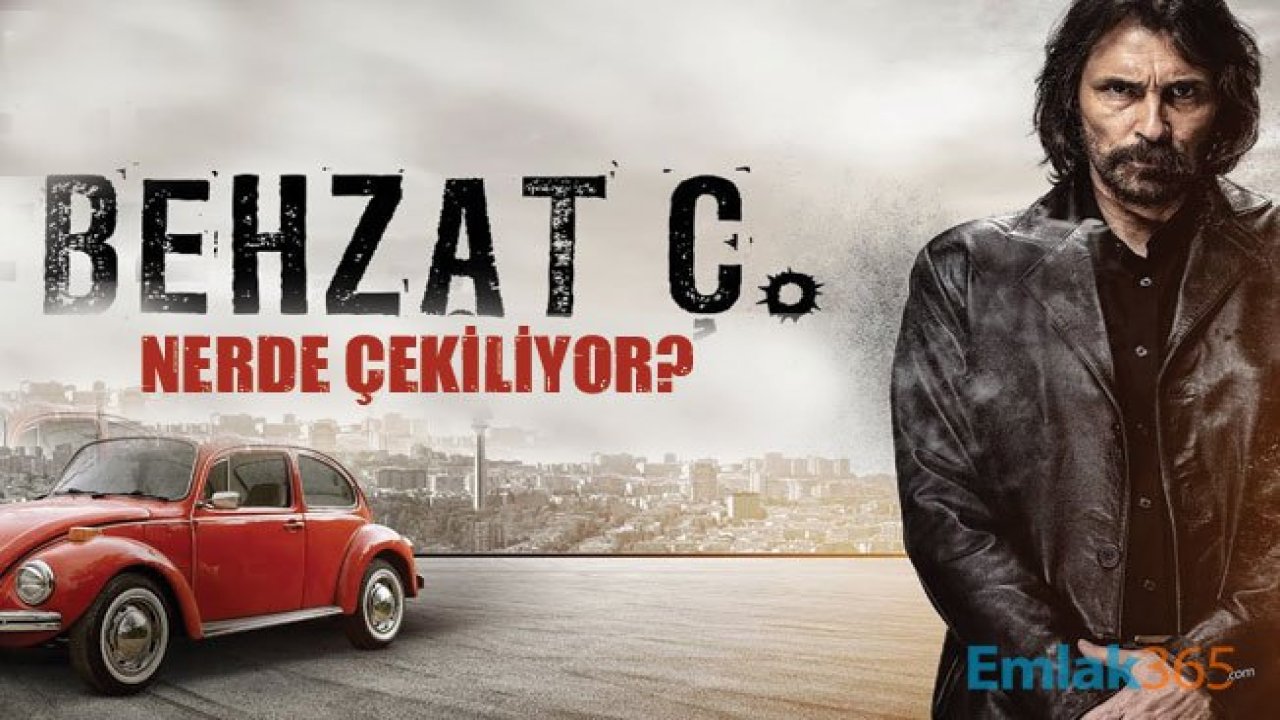 Behzat Ç. Dizisi Nerede Çekiliyor? Konusu nedir?