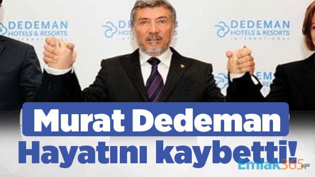 Murat Dedeman Hayatını kaybetti! Murat Dedeman kimdir? Kaç yaşında, nereli?