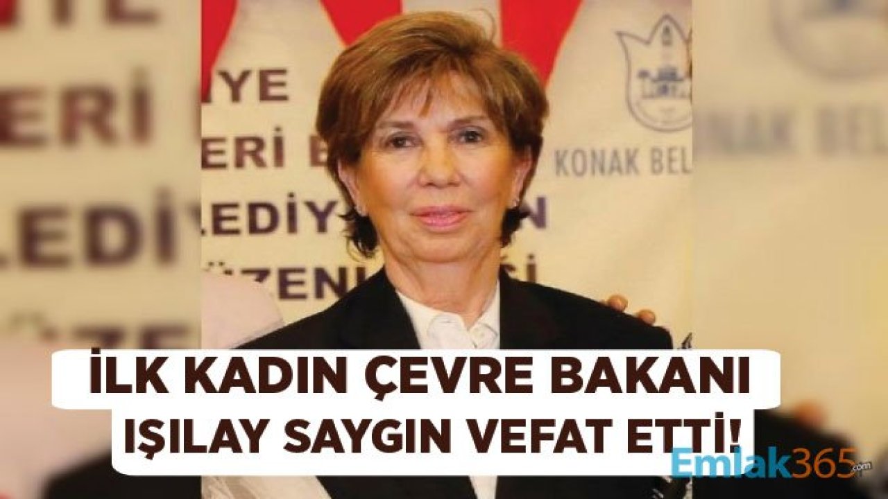 Türkiye'nin İlk Kadın Çevre Bakanı Işılay Saygın Neden Öldü?