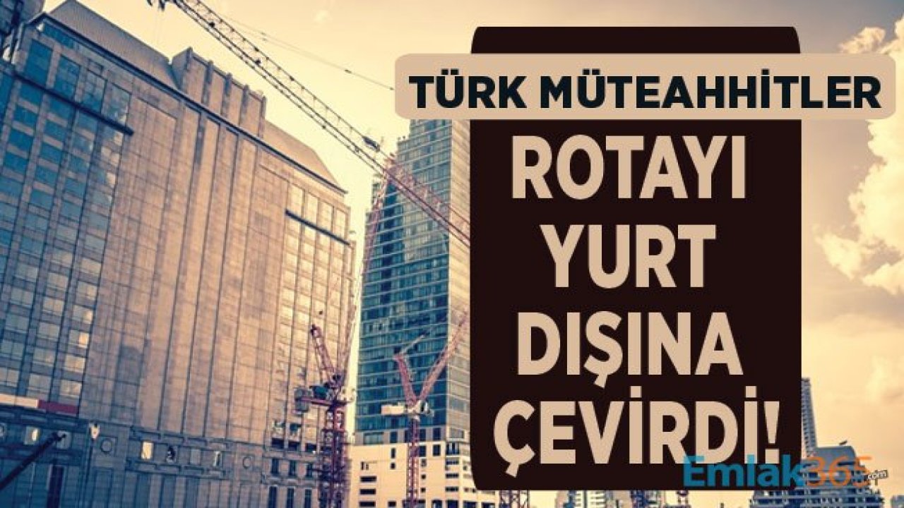 10 Milyon Acil Konut İhtiyacı İçin Türk Müteahhitler Rotayı Yurt Dışına Çevirdi!