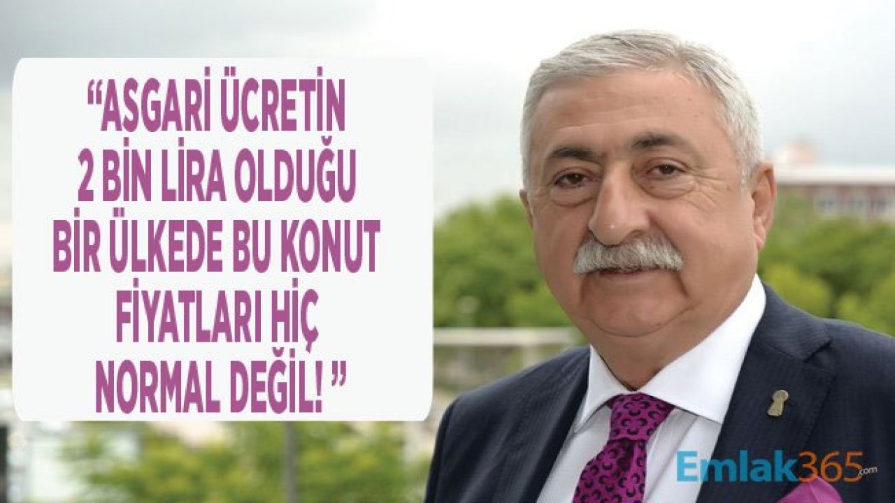 TESK Başkanı Palandöken: Asgari Ücret 2 Bin Lirayken 2 Milyon Liralık Ev Fiyatları Normal Değil