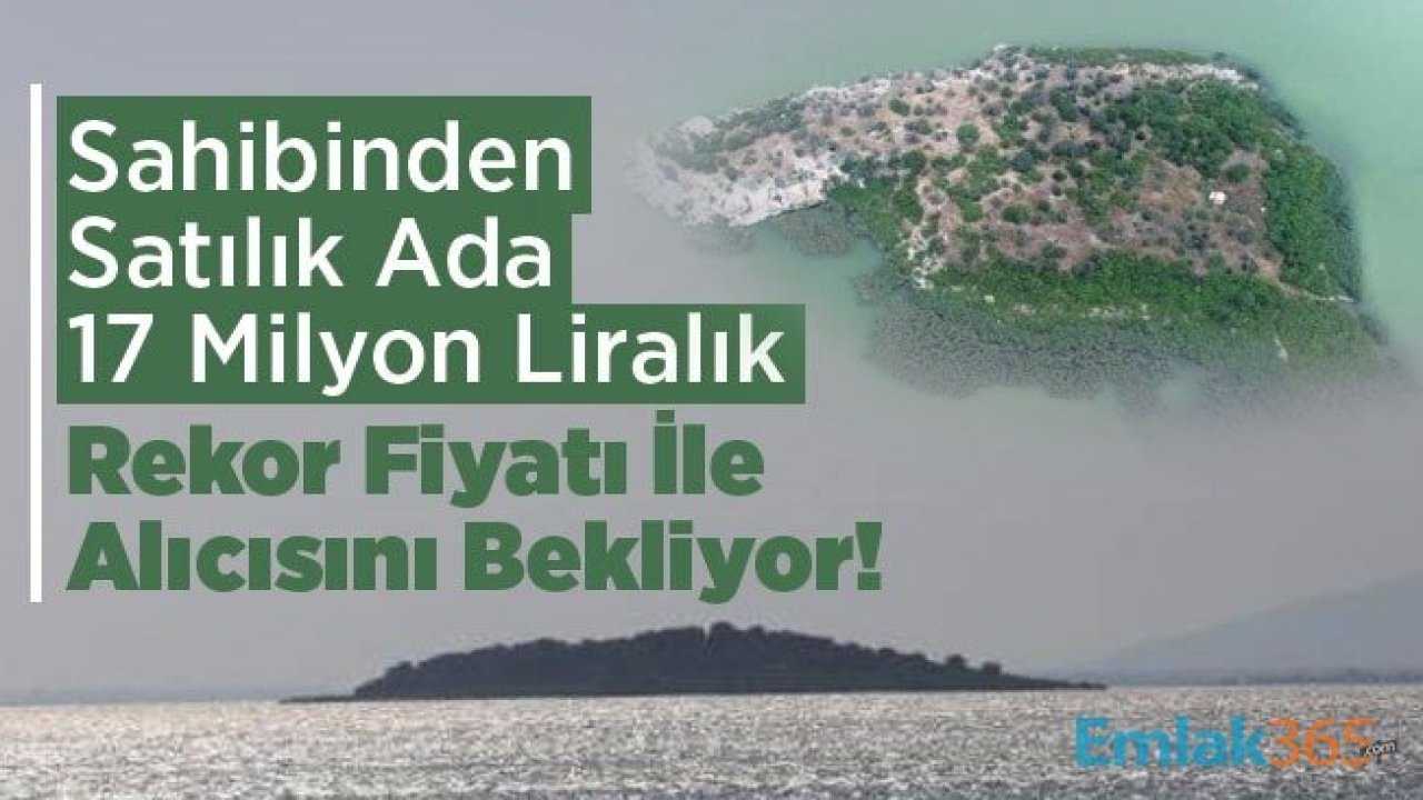 Sahibinden Satılık Ada 17 Milyon Liralık Rekor Fiyatı İle Alıcısını Bekliyor!