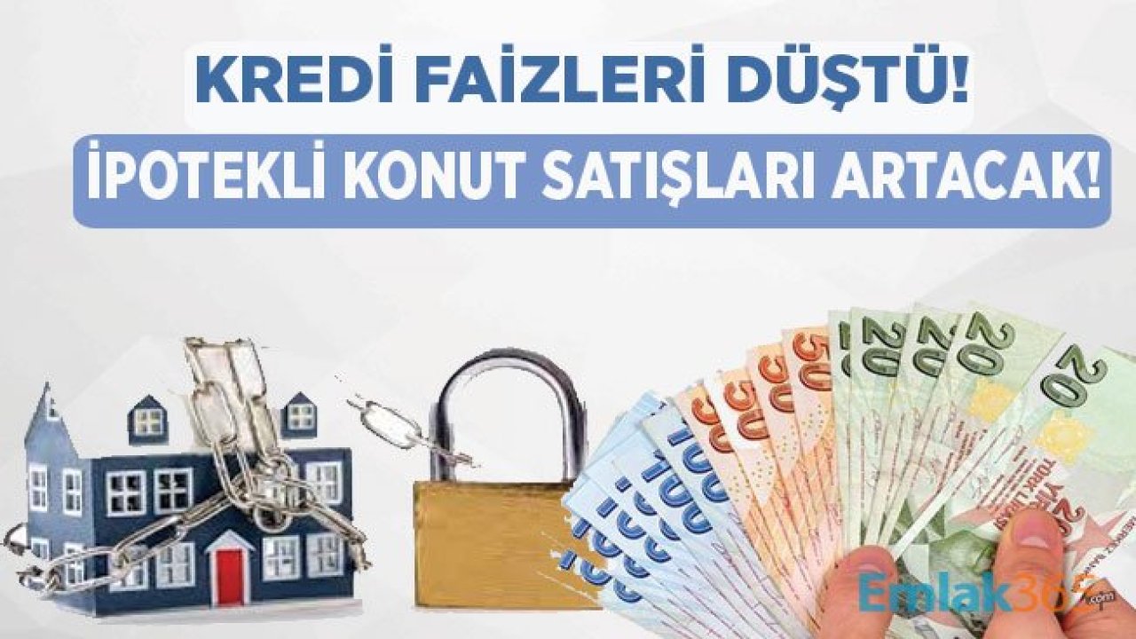 Faiz İndirimi Sonrası İpotekli Konut Satışları Yeniden Artacak!