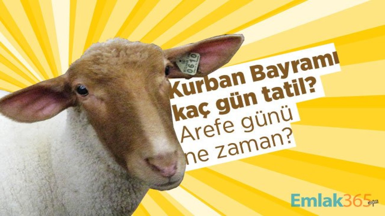 Kurban Bayramı kaç gün tatil? Arefe günü ne zaman?