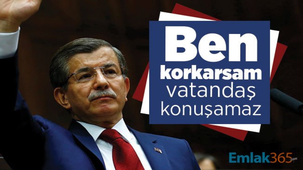 Davutoğlu: Ben korkarsam vatandaş konuşamaz