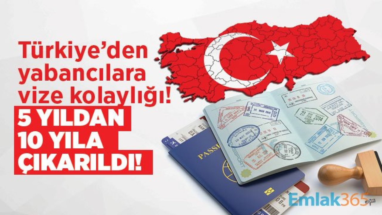 Türkiye’den yabancılara vize kolaylığı! 5 yıldan 10 yıla çıkarıldı!