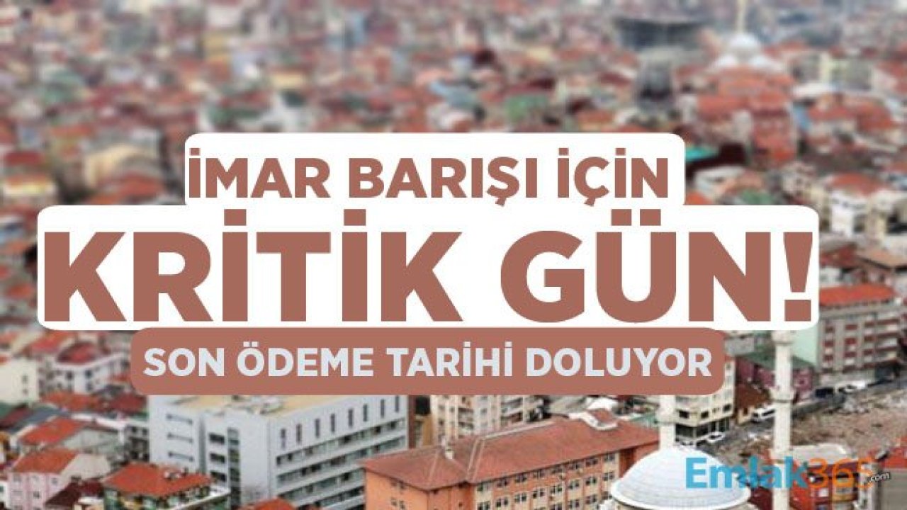 Yapı Kayıt Belgesi İmar Barışı Son Ödeme Tarihi Doluyor!