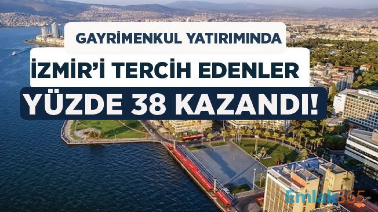 İzmir'de Gayrimenkul Yatırımı Yapanlar 3 Yılda Yüzde 38 Kazandı!