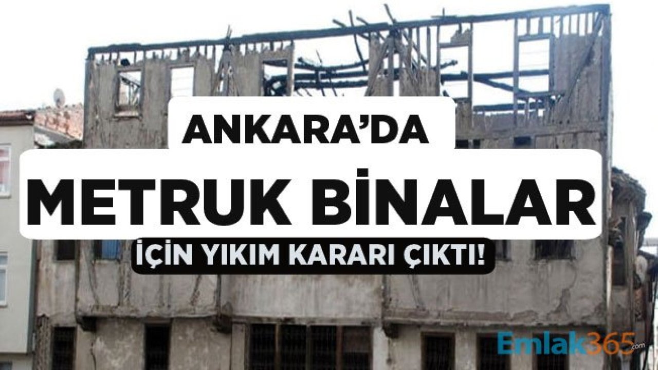 Ankara Büyükşehir Belediyesi Çok Sayıda Metruk Bina İçin Yıkım Kararı Aldı!