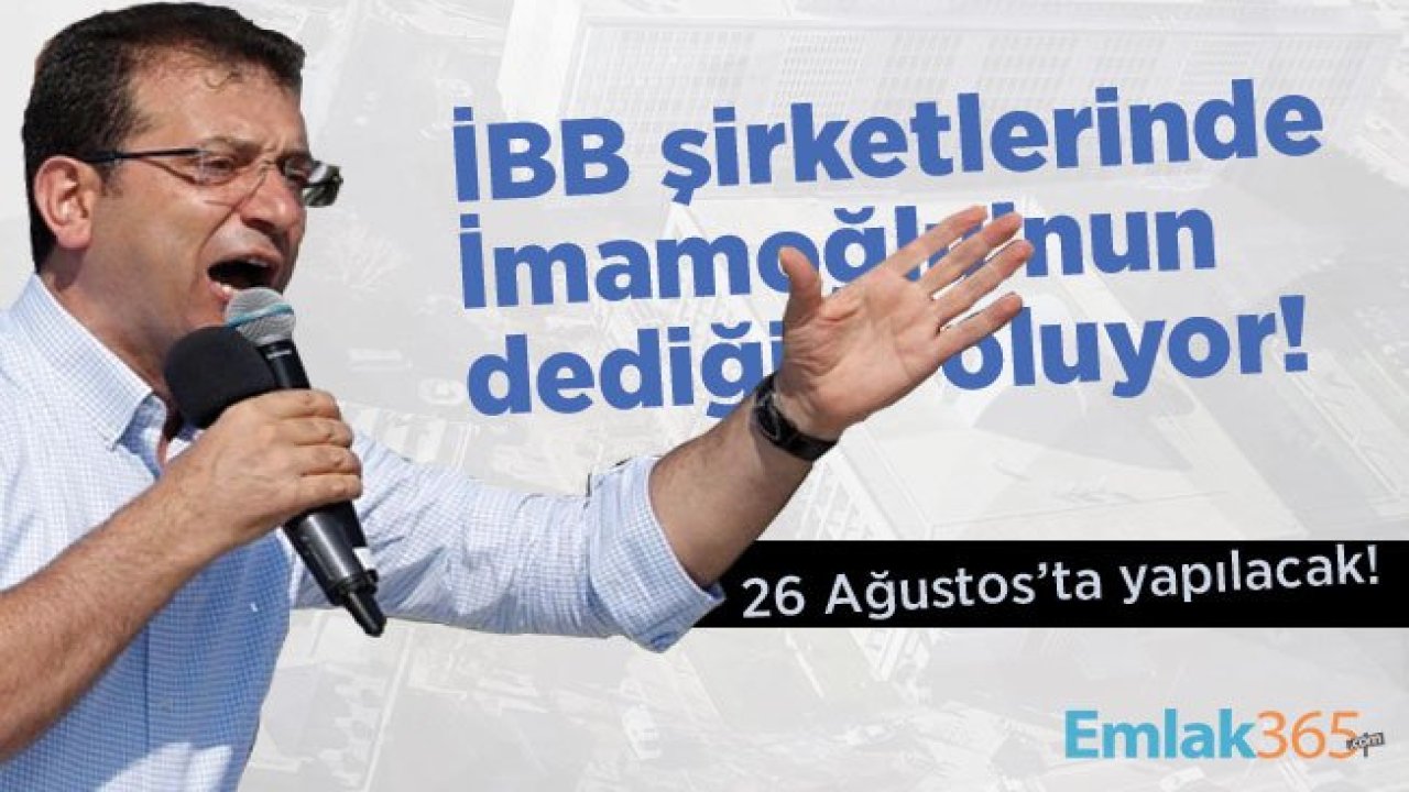 İBB şirketlerinde İmamoğlu’nun dediği oluyor! 26 Ağustos’ta yapılacak!